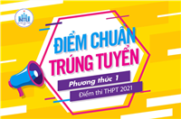 THÔNG BÁO ĐIỂM CHUẨN TRÚNG TUYỂN PHƯƠNG THỨC ĐIỂM THI THPT 2021 - KHOA CƠ KHÍ